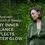 The Ayurvedic Approach to Beauty: Why Inner Balance Reflects Outer Glow