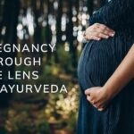 Understanding Pregnancy Through the Lens of Ayurveda: A Comprehensive Guide