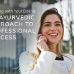 Dosha at Work: Ayurvedic Tips for a Balanced Workplace