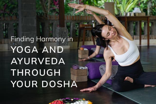 Finding Harmony in Yoga and Ayurveda Through Your Dosha